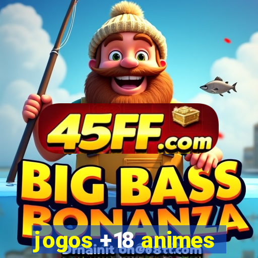 jogos +18 animes